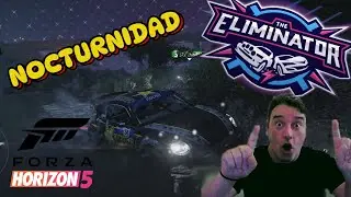 VUELVEN LAS PARTIDAS NOCTURNAS Y BUGS😬 AL ELIMINATOR DE FORZA HORIZON 5