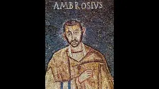 St. Ambrose of Milan:  A Saint for our Day