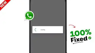 Whatsapp Loading Problem 2026 | Whatsapp Loading Problem Kaise Solve Kare
