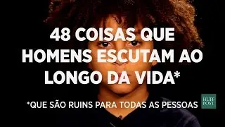 48 coisas que homens escutam ao longo da vida (que são ruins para todas as pessoas)