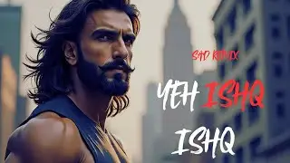 YEH ISHQ ISHQ SONG || SAD REMIX SONG|| NEW REMIX SONG.
