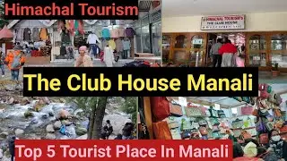 The Club House Manali Himachal Pradesh | Activities In Club House Mall Road Manali | Old Manali