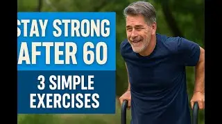 3 Simple Exercises to Stay Strong After 60