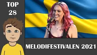 Melodifestivalen 2021 - My Top 28 (W/ Comments).