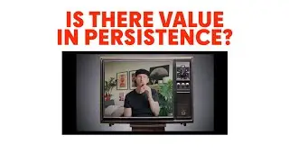 Is there value in persistence?