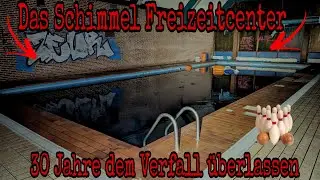 DAS SCHIMMEL FREIZEITCENTER | FAST 30 JAHRE DEM NAT&Uuml;RLICHEN VERFALL &Uuml;BERLASSEN |🔥 LOST PLACE 🔥