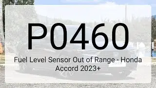 DTC P0460: Fuel Level Sensor Out of Range - Honda Accord 2023+