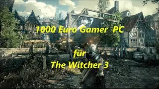 1000 Euro The Witcher 3 Gamer PC Juni/15  //Intel Xeon E3 v1231 4x3,8 GHz R9 290X/ GTX 970