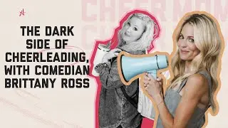 The Dark Side of Cheerleading, with Comedian Brittany Ross