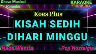 Kisah Sedih Dihari Minggu - Koes Plus ( Karaoke Pop Nostalgia ) Karaoke Pop Nostalgia ) Nada Wanita
