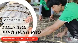 Hướng Dẫn C&aacute;ch L&agrave;m Ph&ecirc;n Tre Phơi B&aacute;nh Phở Thủ C&ocirc;ng | Tre L&aacute; Đạt Th&agrave;nh