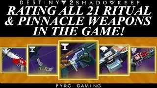Destiny 2: Rating EVERY Pinnacle/Ritual Weapon In The Game! Which Ones Are Worth The Grind?