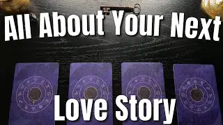 Your Next Love Story &hearts;️✨Pick a Card Tarot Reading