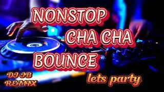 NONSTOP CHA CHA BOUNCE | PARTY MIX | DJ JB REMIX