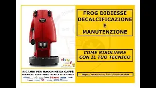 FROG DIDIESSE Decalcificazione e manutenzione macchina da caffè - LINK ACQUISTO RICAMBI