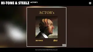 Hi-Tone & Steelz - Actor's (Official Audio)