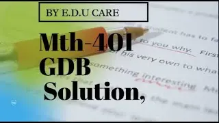 Mth-401 GDB Solution 2020