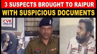 Raipur Police Crackdown: Three Bangladeshis Arrested, Docs Under Probe, Investigation Underway|CVR