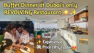 Unique dining at Al Dawaar Revolving Restaurant | Buffet | B1G1 | Price,  Experience and Food 