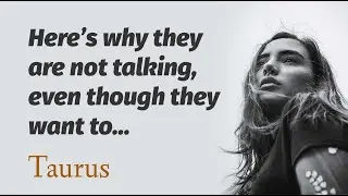 TAURUS August 2021 - Here&rsquo;s why they are not talking, even though they want to&hellip; (August 21-26)