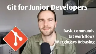 How to Use Git for Junior Developers (Workflows, Merging vs Rebasing and more)