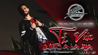 HAROL ANDRUMS - TU VIDA JUNTO A LA MIA (AUDIO OFICIAL) PROD. L.E.M.C STUDIO@villahitfilms