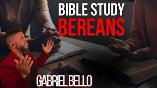 Bible Study - Bereans - w Gabriel Bello