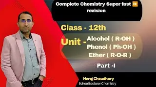 Class 12th Unit- Alcohol, Phenol and Ether Part-1 | CHEMISTRY REVISION BOARD EXAM 2026 