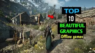 Top 10 beautiful graphics offline games for Android you need to know | 2024 new release games |