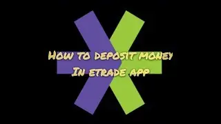How to deposit & Withdraw money W/ Etrade app (2 mins)