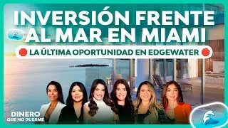Proyecto Inmobiliario en Miami I Cove La &uacute;ltima oportunidad en Edgewater frente al mar