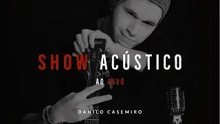 DANILO CASEMIRO - SHOW ACÚSTICO EM CASA (AO VIVO)