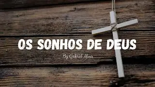 Fundo Musical Para Pregação e Orações | Instrumental OS SONHOS DE DEUS | By Gabriel Alves