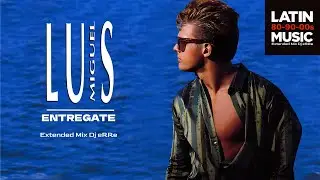 Luis Miguel - Entregate (Extended Mix Dj eRRe) Download link in description