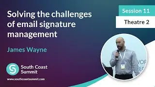 Solving the challenges of email signature management - James Wayne