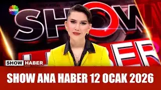 Show Ana Haber 12 Ocak 2026