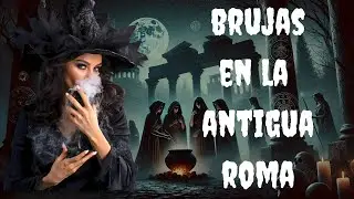 🔮 Brujas y Maldiciones en la Antigua Roma 🏛️ Secretos Oscuros Revelados
