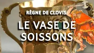 Le r&egrave;gne de Clovis partie 1- le vase de Soissons