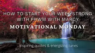 How to Start Your Week Strong with FHWM with Marcy: Motivational Monday!