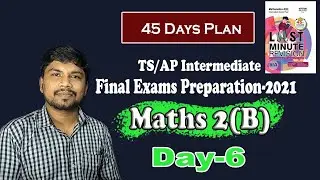 TS/AP Inter Maths-2(B) Final Exams 2021 Preparation in 45 days II Last Minute Revision Day-6 II