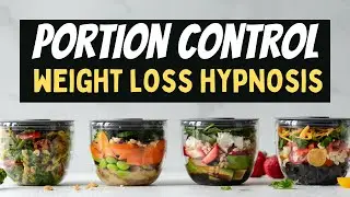 Portion Control Hypnosis 🔥  (Lose Weight Fast!)