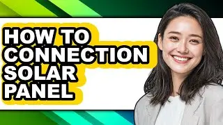 How to Connection Solar Panel (full Guide)