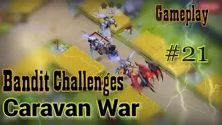 Caravan War Bandit Challenges #21 Tips and Tricks