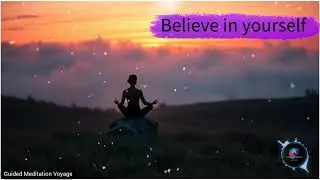 💫 Believe in Yourself Guided Meditation #beliveinyourself #guidedmeditationvoyage