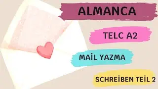 ALMANCA TELC A2 MAİL/MEKTUP ÖRNEĞİ / SCHREİBEN TEİL 2