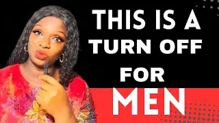 7 Things That Instantly Kills Your Value In Front of a Man