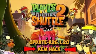 PVZ 2 SHUTTLE v26.1.20 K&egrave;m Save Hack  (Android + PC)