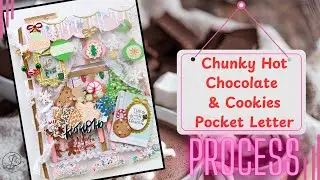 Creating a Chunky Pocket Letter - PART 1 - Hot Chocolate & Cookies!