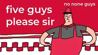 Five guys is a lot of guys tbf