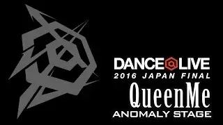 QueenMe / DANCE@LIVE 2016 JAPAN FINAL